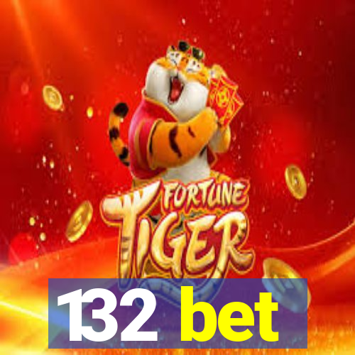 132 bet